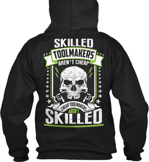 Skilled Toolmakers Aren't Cheap Cheap Toolmakers Aren't Skilled Black T-Shirt Back