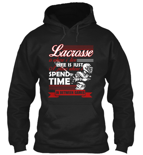 Lax Lacrosse Is Where I Live Black T-Shirt Front