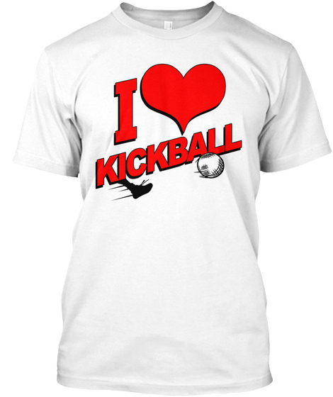I Love Kickball T Shirt White T-Shirt Front