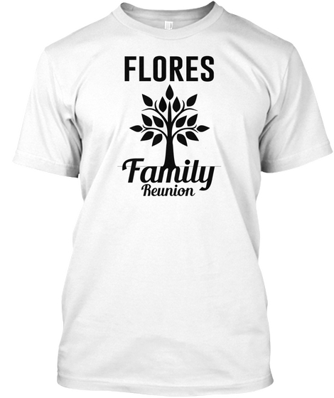 Flores Family Reunion White T-Shirt Front