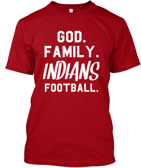 God.
Family.
Indians
Football. Deep Red T-Shirt Front