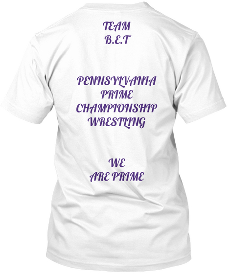 Team B.E.T Pennsylvania Prine Championship Wrestling We Are Prime White Camiseta Back