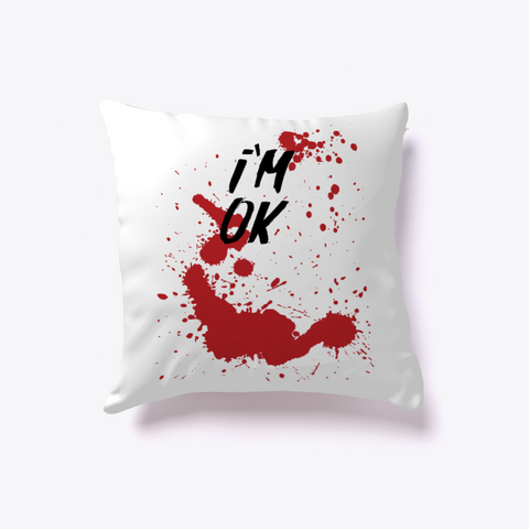 Funny I'm Ok Halloween Pillow White T-Shirt Front