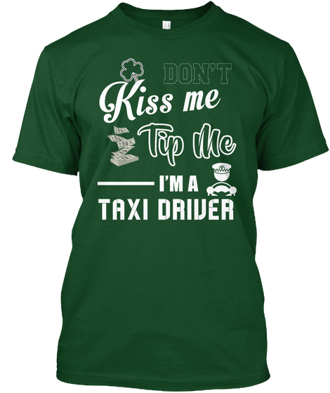 Don't Kiss Me Tip Me I'm A Taxi Driver Deep Forest T-Shirt Front