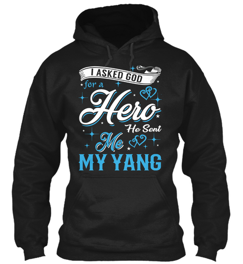I Asked God For A Hero. He Sent Me Yang Black T-Shirt Front