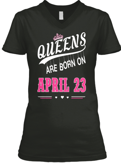 Queens Are Born On April 23 Black áo T-Shirt Front