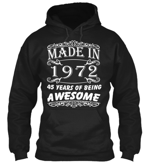 Made In 1972 45 Years Of Being Awesome Black T-Shirt Front