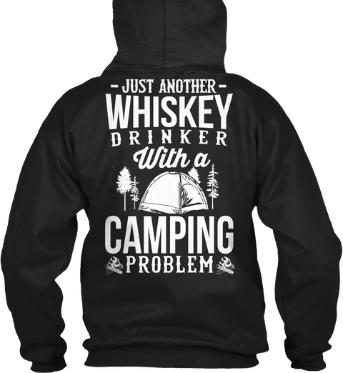 Just Another Whiskey Drinker With A Camping Problem Black Kaos Back