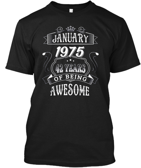 January 1975 42 Years Of Being Awesome Black Maglietta Front