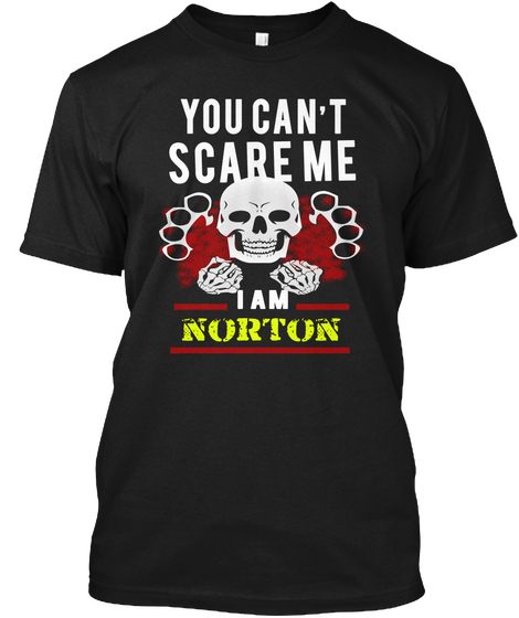 You Can't Scare Me I Am Norton Black T-Shirt Front