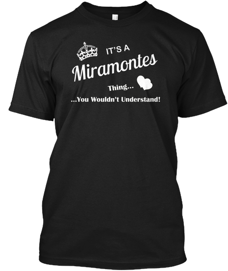 It's A Miramontes Thing You Wouldn't Understand Black T-Shirt Front