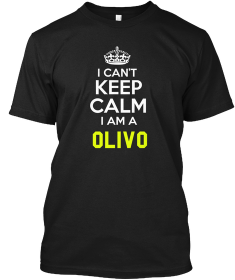 I Can't Keep Calm I Am A Olivo Black Maglietta Front