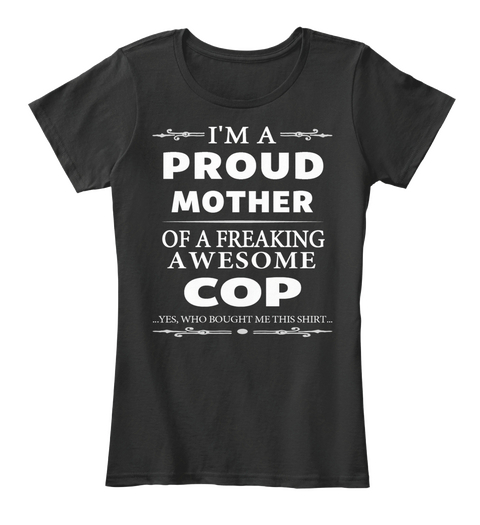 A Proud Mother Awesome Cop Black Kaos Front