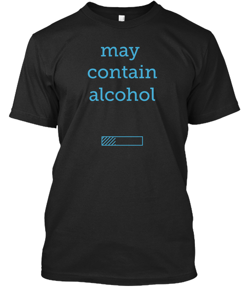 May Contain Alcohol Black áo T-Shirt Front