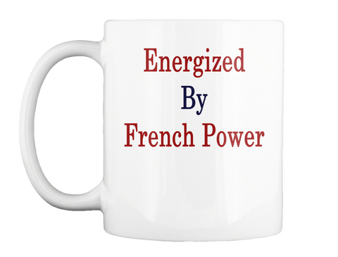 Mug   Energized By French Power White Camiseta Front
