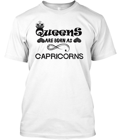 Queens Are Born As Capricorns White T-Shirt Front