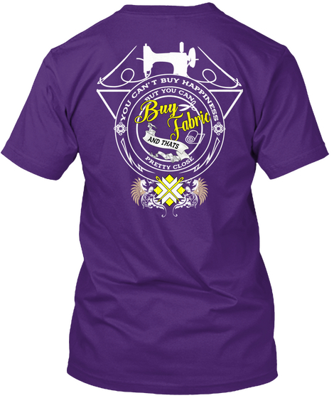 You Can't Buy Happiness But You Can Buy Fabric And That's Pretty Close  Purple áo T-Shirt Back