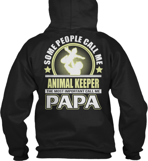 Some People Call Me Animal Keeper The Most Important Call Me Papa Black T-Shirt Back