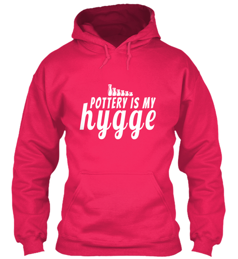 Pottery Is My Hygge Hot Pink T-Shirt Front