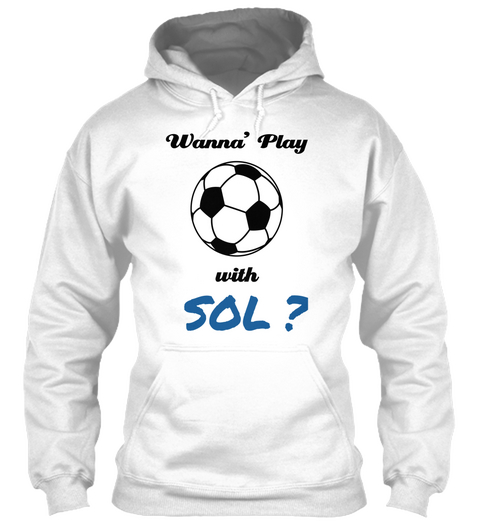 Wanna' Play With Sol? White Kaos Front