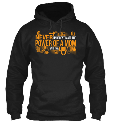Never Underestimate The Power Of A Mom Who Is A Librarian Black T-Shirt Front