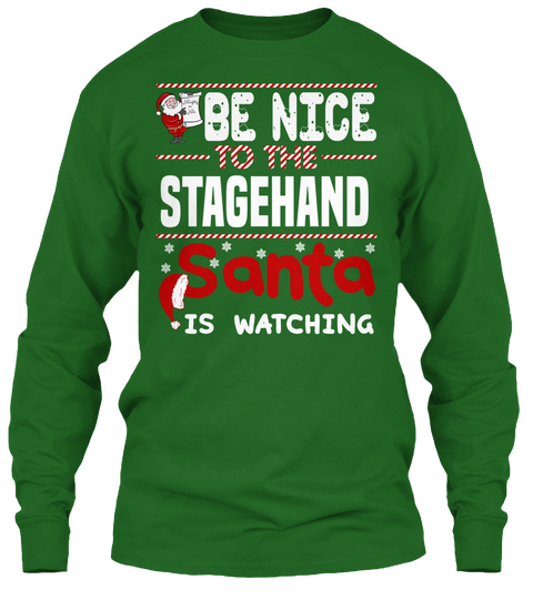 Be Nice To The Stagehand Santa Is Watching Irish Green T-Shirt Front