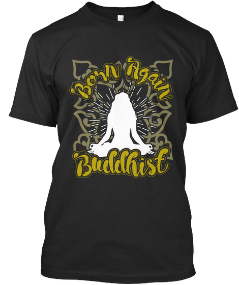 Born Again Buddhist Black T-Shirt Front