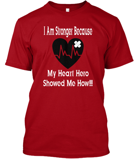 I Am Stronger Because My Heart Hero Showed Me How!!! Deep Red Kaos Front