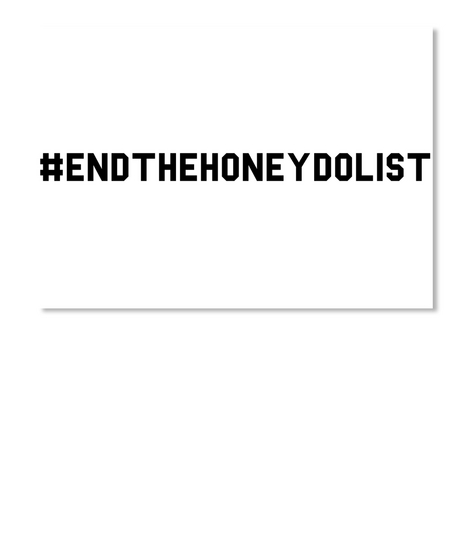 #Endthehoneydolist White T-Shirt Front