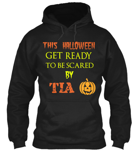 This Halloween Get Ready To Be Scared By Tia Black T-Shirt Front