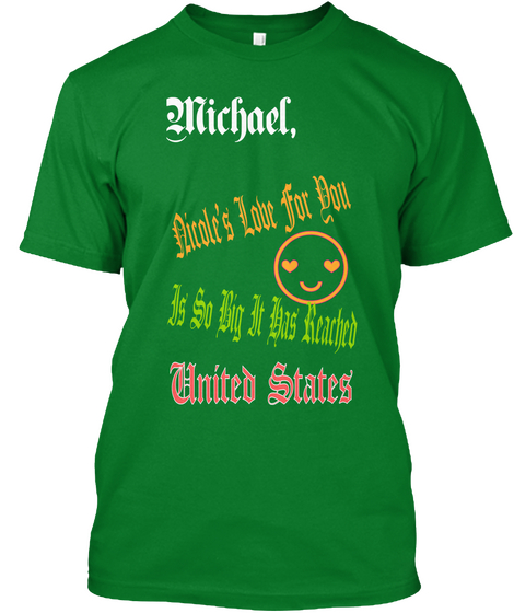 Michael, Nicole's Love For You Is So Big It Has Reached United States Bright Green T-Shirt Front