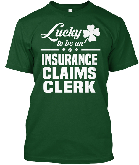 Insurance Claims Clerk Deep Forest T-Shirt Front