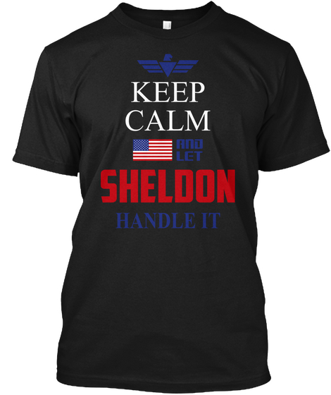 Keep Calm And Let Sheldon Handle It Black T-Shirt Front