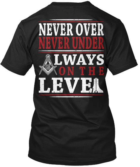 Never Over Never Under Lways On The Level Black T-Shirt Back