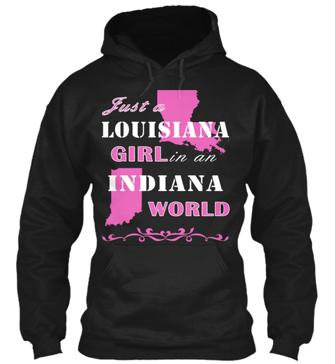 Just A Louisiana Girl In An Indiana World Black T-Shirt Front