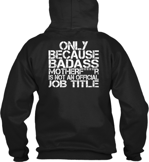 Only Because Badass Motherf****R Is Not An Official Job Title Black Camiseta Back