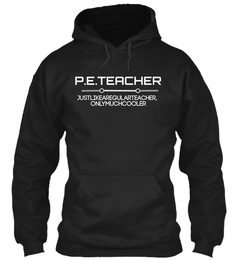 P.E.Teacher Justlikearegularteacher, Onlymuchcooler Black áo T-Shirt Front