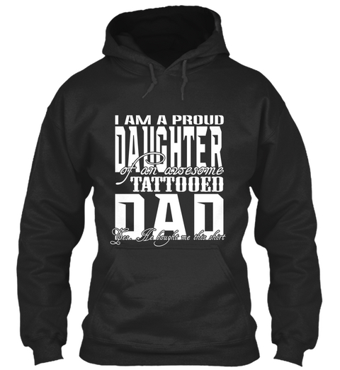 I Am A Proud Daughter Of An Awesome Tattooed Dad Jet Black Camiseta Front