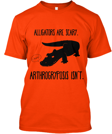 Alligators Are Scary. Champ! Arthrogryposis Isn't. Orange áo T-Shirt Front
