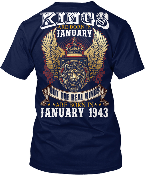 Kings Are Born In January But The Real Kings Are Born In January 1943 Navy T-Shirt Back