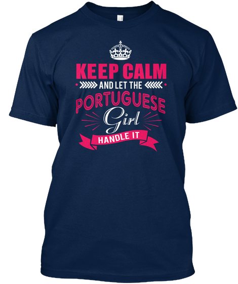 Keep Calm And Let The Portuguese Girl Handle It Navy T-Shirt Front