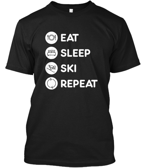 Skiing Shirt   Eat Sleep Skiing Repeat  Black T-Shirt Front