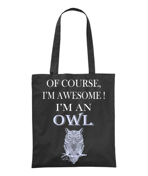 Of Course, I'm Awesome! I'm An Owl Black T-Shirt Front