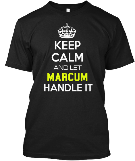 Keep Calm And Let Marcum Handle It Black T-Shirt Front