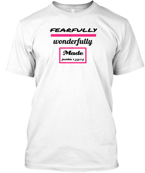 Fearfully Wonderfully Made Psalm 139:14 White Camiseta Front