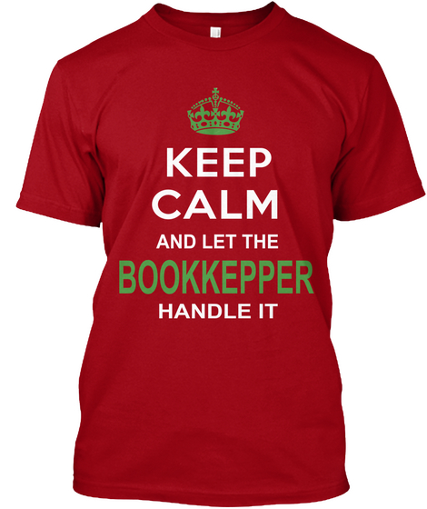 Keep Calm And Let The Bookkeeper Handle It Deep Red Kaos Front