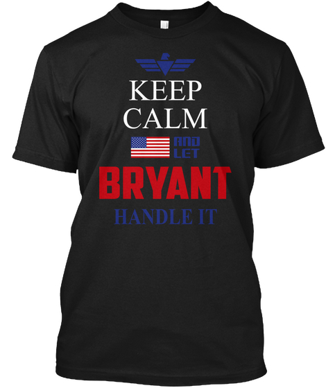 Keep Calm And Let Bryant Handle It Black Camiseta Front