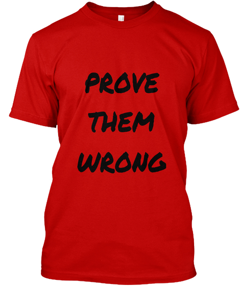Prove
Them
Wrong  Classic Red T-Shirt Front