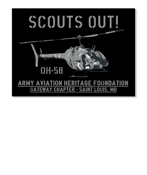 Scouts Out Oh 58 Army Aviation Heritage Foundation Gateway Chapter   Saint Louis , Mo Black T-Shirt Front