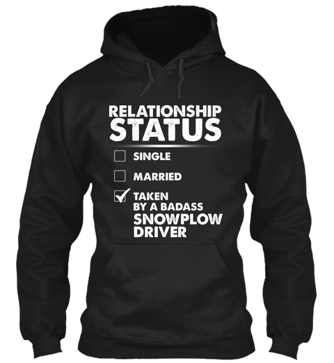 Relationship Status Single Married Taken By A Badass Snowplow Driver Black Camiseta Front